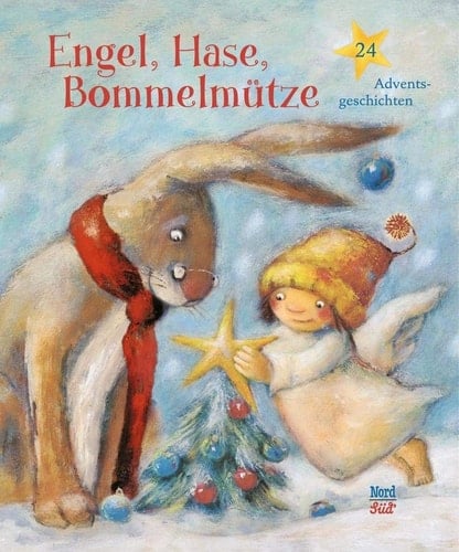 Engel, Hase, Bommelmütze 24 Adventsgeschichten
