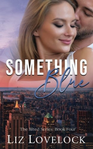 Something Blue: A Sweet Second Chance Romance (The Jilted Series)