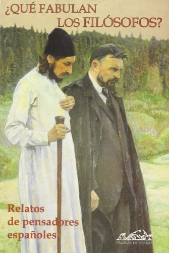 Que Fabulan los Filoofos?: Relatos de Pensadores Espanoles
