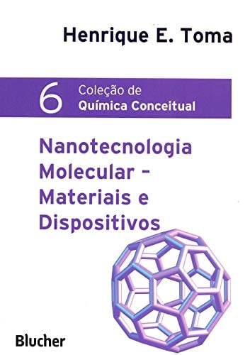 Coleção de Quimica Conceitual 6 - Nanotecnologia Molecular - Materiais e Dispositivos (Em Portugues do Brasil)