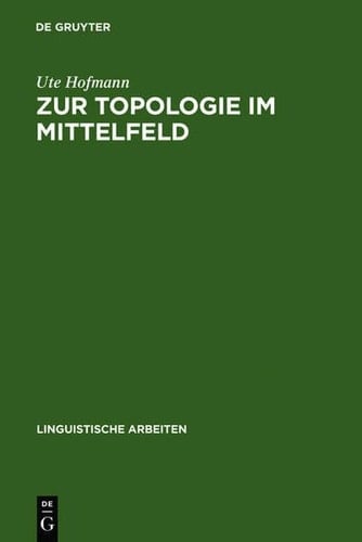 Zur Topologie Im Mittelfeld: Pronominale Und Nominale Satzglieder (Linguistische Arbeiten) (German Edition)