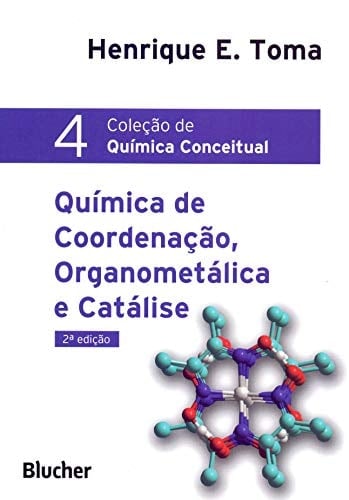 Química Conceitual. Química de Coordenação, Organometálica e Catálise - Volume 4 (Em Portuguese do Brasil)