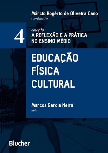Educação Física Cultural - Volume 4. Coleção A Reflexão e a Prática no Ensino Médio