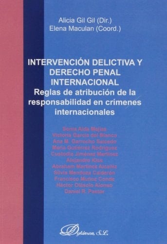 Intervención delictiva y derecho penal internacional reglas de atribución de la responsabilidad en crímenes internacionales