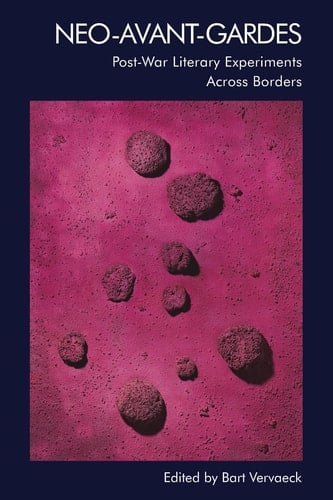 Neo-Avant-Gardes Post-War Literary Experiments Across Borders