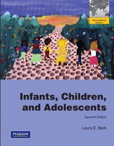 Infants, Children, and Adolescents. Laura E. Berk