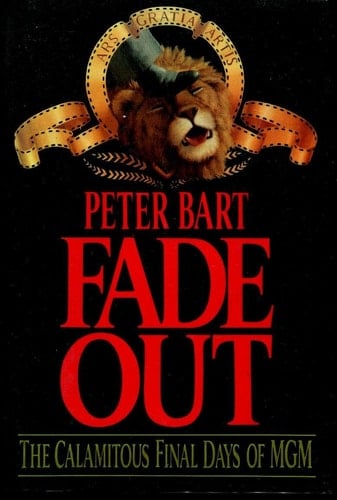 Fade Out: The Calamitous Final Days of MGM
