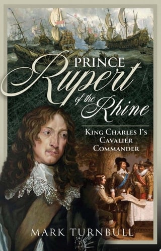 Prince Rupert of the Rhine King Charles I’s Cavalier Commander