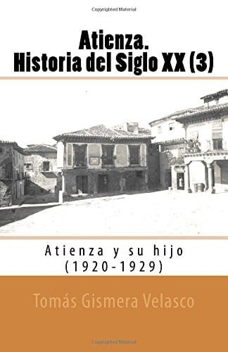 Atienza. Historia Del Siglo XX (3) Atienza y Su Hijo (1920-1929)