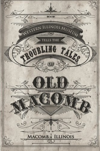 Western Illinois Museum Tells the Troubling Tales of Old Macomb