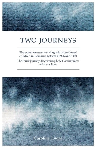 Two Journeys The Outer Journey Working with Abandoned Children in Romania Between 1996 and 1998. the Inner Journey Discovering How God Interacts with Our Lives