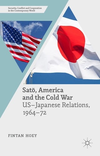 Satō, America and the Cold War US-Japanese Relations, 1964–72