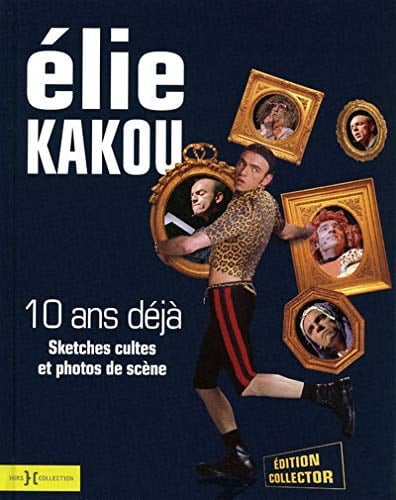 Elie Kakou 10 ans déjà Sketches cultes et photos de scène