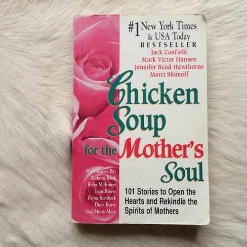 Chicken Soup for the Mother's Soul 101 Stories to Open the Hearts and Rekindle the Spirits of Mothers