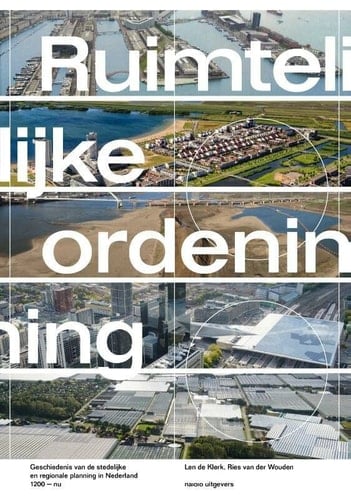 Ruimtelijke ordening geschiedenis van de stedelijke en regionale planning in Nederland, 1200-nu