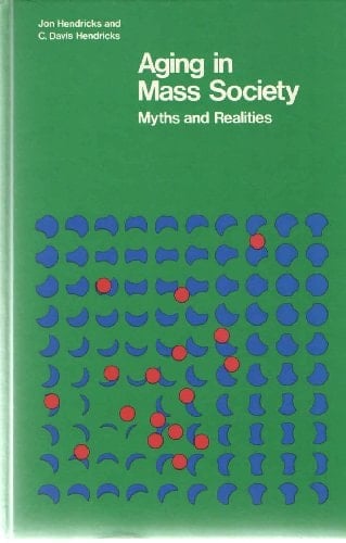 Aging in mass society: Myths and realities