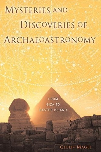 Mysteries and Discoveries of Archaeoastronomy (Springer Series in Solid-state Sciences)