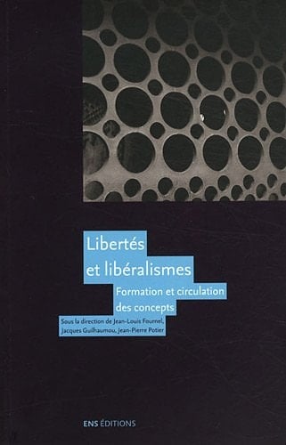 Libertés et libéralismes Formation et circulation des concepts