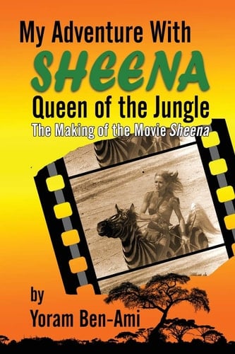 My Adventure With Sheena, Queen of the Jungle The Making of the Movie Sheena