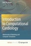 Introduction to Computational Cardiology: Mathematical Modeling and Computer Simulation