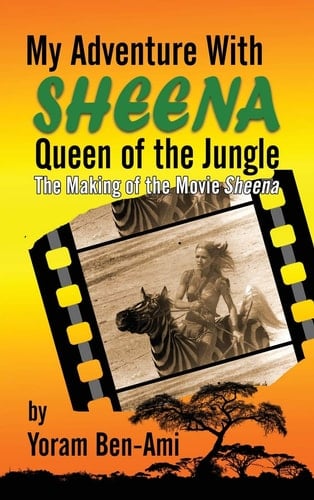 My Adventure With Sheena, Queen of the Jungle (hardback) The Making of the Movie Sheena