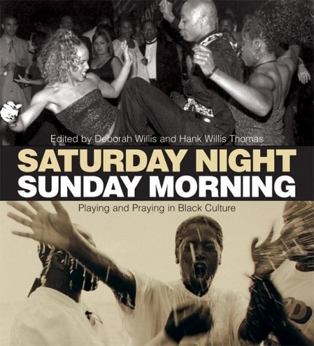 Saturday Night, Sunday Morning Playing and Praying in Black Culture