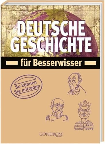 Deutsche Geschichte für Besserwisser