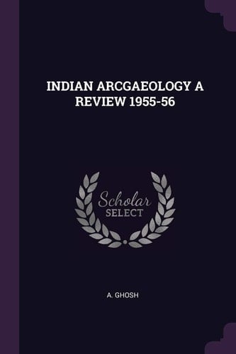 Indian Arcgaeology a Review 1955-56