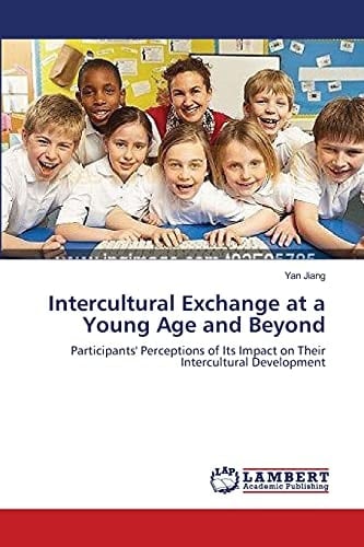 Intercultural Exchange at a Young Age and Beyond Participants' Perceptions of Its Impact on Their Intercultural Development