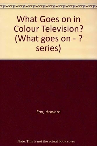What Goes on in Colour Television?