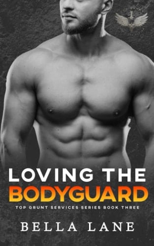 Loving the Bodyguard (Top Grunt Services Series)