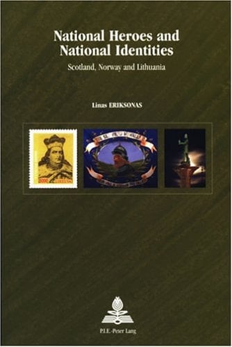 National Heroes and National Identities Scotland, Norway, and Lithuania