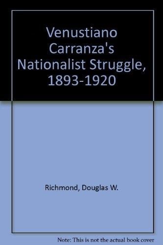 Venustiano Carranza's Nationalist Struggle, 1893-1920