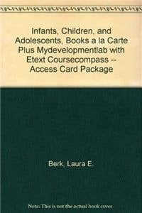Infants, Children, and Adolescents, Books a la Carte Plus MyDevelopmentLab with eText CourseCompass -- Access Card Package (7th Edition)