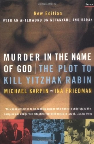 Murder in the Name of God The Plot to Kill Yitzhak Rabin