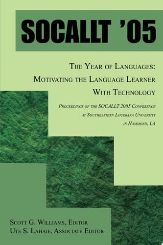 Socallt '05 The Year of Languages: Motivating the Language Learner with Technology