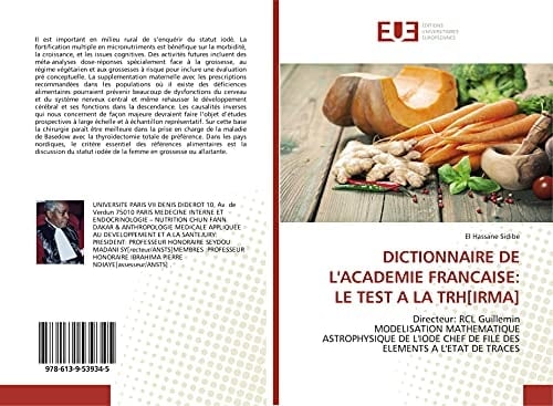 DICTIONNAIRE DE L'ACADEMIE FRANCAISE: LE TEST A LA TRH[IRMA]: Directeur: RCL GuilleminMODELISATION MATHEMATIQUE ASTROPHYSIQUE DE L'IODE CHEF DE FILE DES ELEMENTS