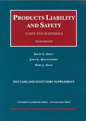 Products Liability and Safety: Cases and Materials 2012 Case and Statutory Supplement