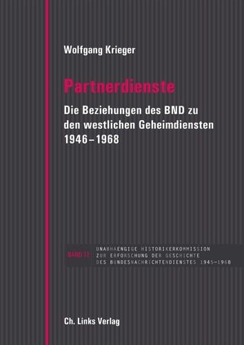 Partnerdienste die Beziehungen des BND zu den westlichen Geheimdiensten 1946-1968