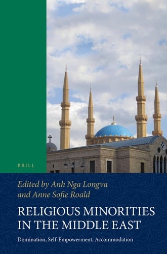 Religious Minorities in the Middle East Domination, Self-empowerment, Accommodation