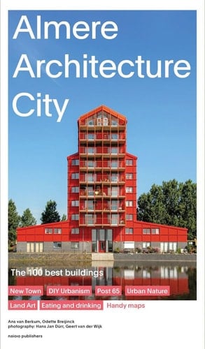 Almere Architecture City The 100 Best Buildings