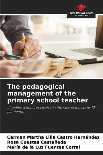 The pedagogical management of the primary school teacher: of public schools in Mexico in the face of the covid-19 pandemic