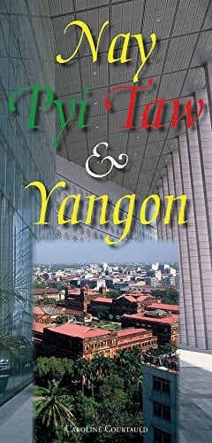 Nay Pyi Taw and Yangon Myanmar's Principal Cities