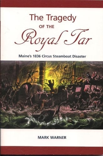 The Tragedy of the Royal Tar Maine's 1836 Circus Steamboat Disaster