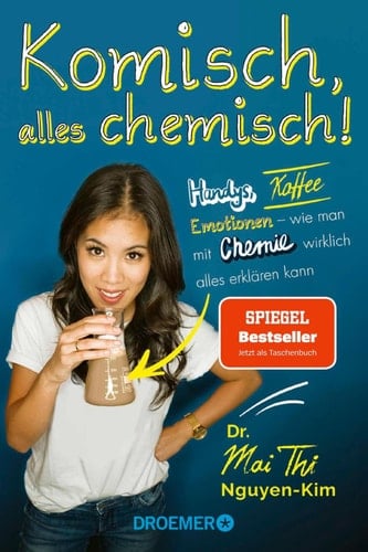 Komisch, alles chemisch! Handys, Kaffee, Emotionen – wie man mit Chemie wirklich alles erklären kann