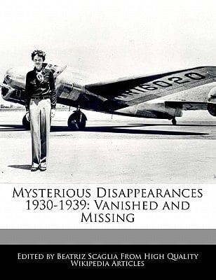 Mysterious Disappearances 1930-1939 : Vanished and Missing