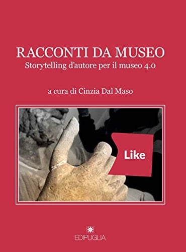 Racconti da museo storytelling d'autore per il museo 4.0