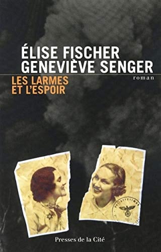Les larmes et l'espoir 1938-1945 : roman