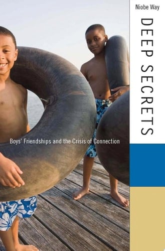 Deep Secrets Boys’ Friendships and the Crisis of Connection