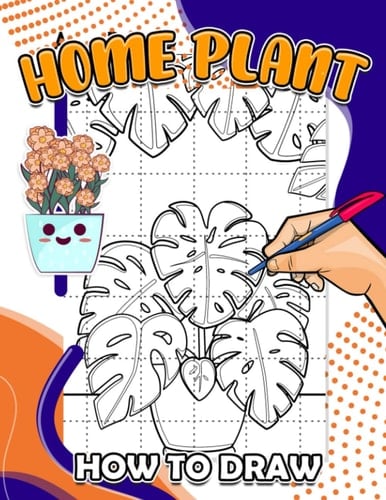 How to Draw Home Plant: Amazing Drawing Activity Book Of Plant For Kids To Draw | Relaxation And Creativity Gifts For Children | White Elephants Gifts | Gag Gifts